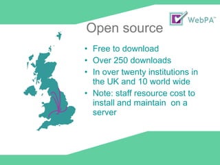 Open source Free to download Over 250 downloads In over twenty institutions in the UK and 10 world wide Note: staff resource cost to install and maintain  on a server 
