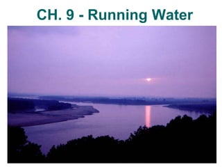 CH. 9 - Running Water
 