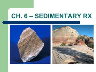 CH. 6 – SEDIMENTARY RX

 