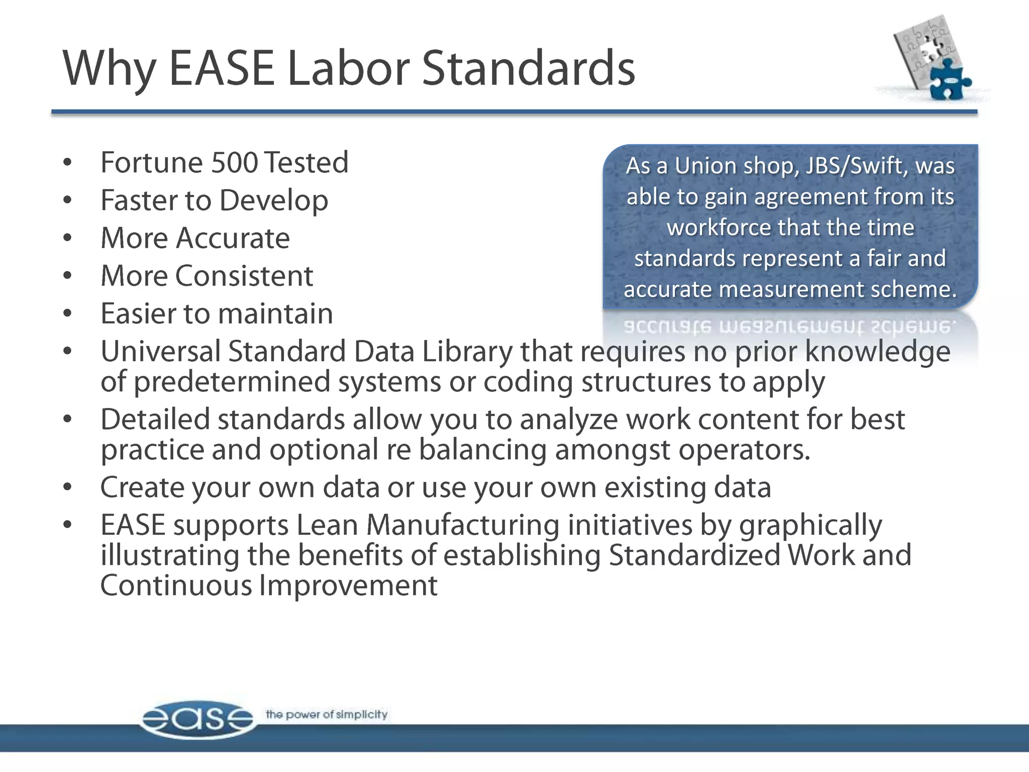 •   As a Union shop, JBS/Swift, was
•   able to gain agreement from its
        workforce that the time
•
     standards represent a fair and
•   accurate measurement scheme.
•
•

•

•
•
 