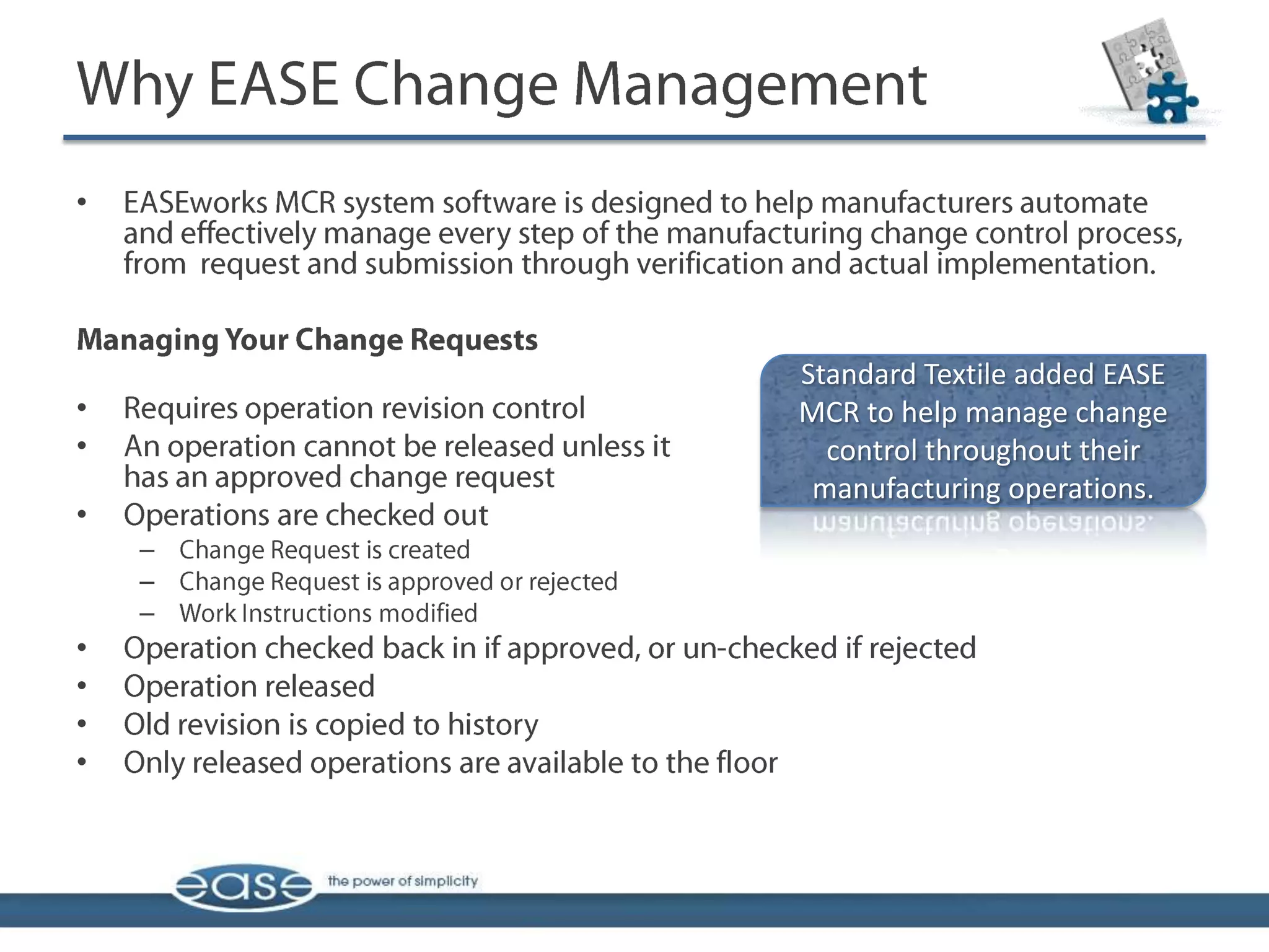 •




        Standard Textile added EASE
•       MCR to help manage change
•         control throughout their
         manufacturing operations.
•
    –
    –
    –
•
•
•
•
 