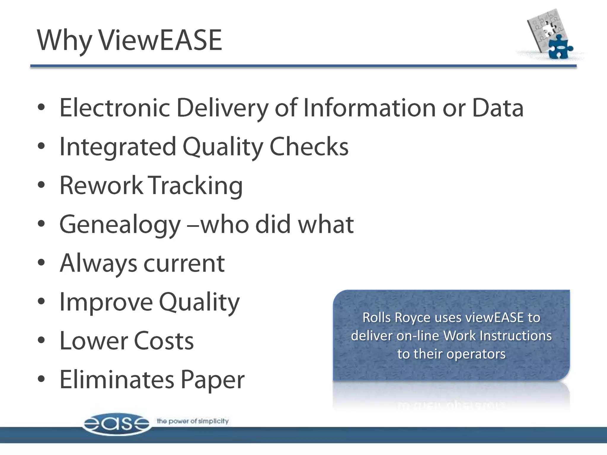 •
•
•
•
•
•    Rolls Royce uses viewEASE to
•   deliver on-line Work Instructions
            to their operators
•
 