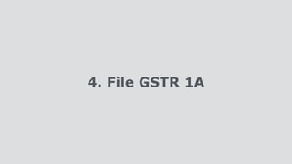 4. File GSTR 1A
 