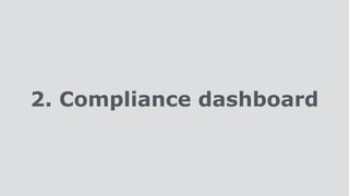 2. Compliance dashboard
 