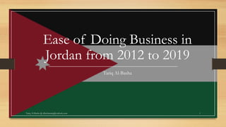 Ease of Doing Business in
Jordan from 2012 to 2019
Tariq Al-Basha
Tariq Al-Basha @ albashatariq@outlook.com 1
 