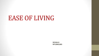EASE OF LIVING
DEVIKA.R
MT19MCL005
 