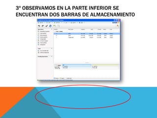 3º OBSERVAMOS EN LA PARTE INFERIOR SE 
ENCUENTRAN DOS BARRAS DE ALMACENAMIENTO 
 