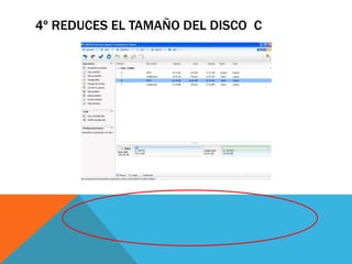 4º REDUCES EL TAMAÑO DEL DISCO C 
 