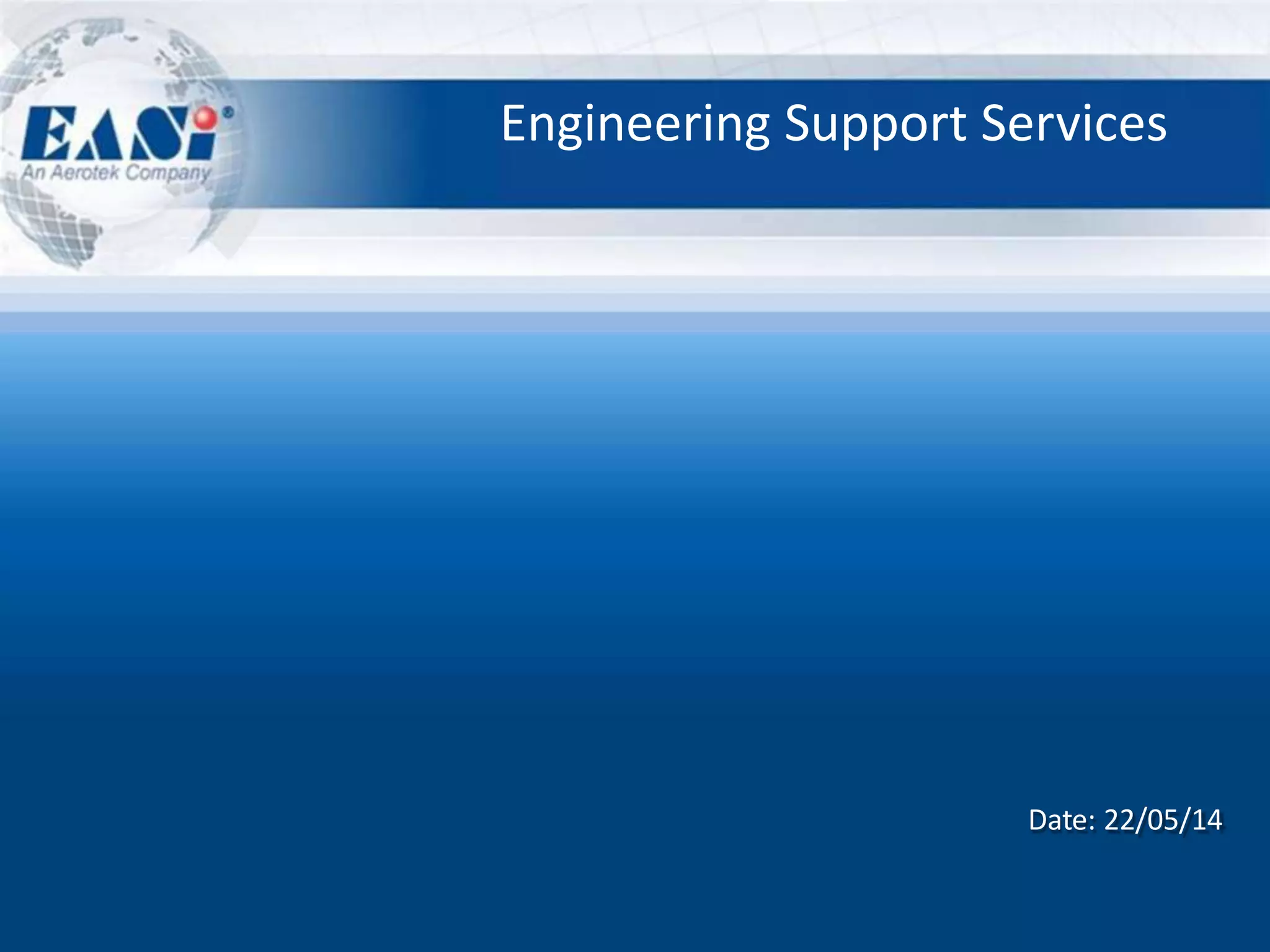 Date: 22/05/14
Engineering Support Services
