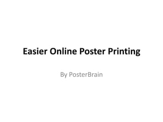 Easier Online Poster Printing By PosterBrain 