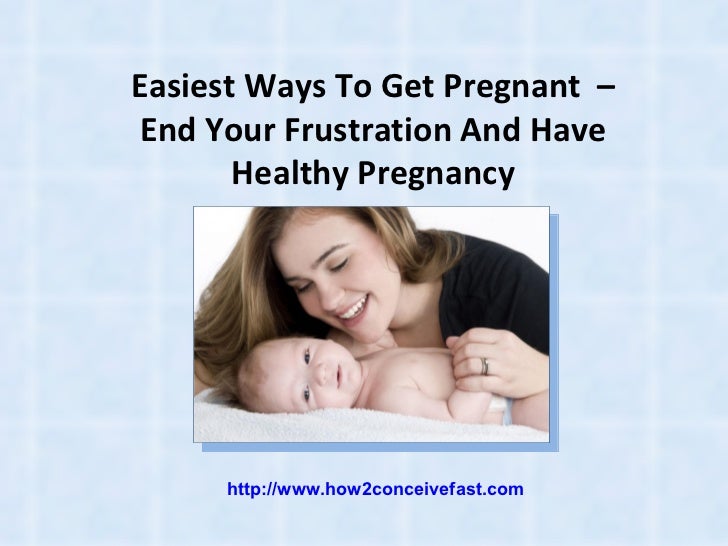 Easiest Ways To Get Pregnant 91