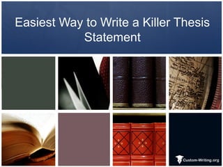 Easiest Way to Write a Killer Thesis
           Statement
 