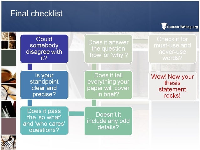 easy way to write a thesis statement An easy way to test your thesis is to ask yourself whether your reader could challenge or oppose your thesis statement if your thesis simply states facts that someone couldn’t disagree with, you may simply be summarizing an issue rather than presenting a clear point of view. easy way to write a thesis statement An easy way to test your thesis is to ask yourself whether your reader could challenge or oppose your thesis statement if your thesis simply states facts that someone couldn’t disagree with, you may simply be summarizing an issue rather than presenting a clear point of view.