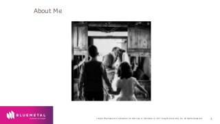 BlueMetal Presentation Insight Proprietary & Confidential. Do Not Copy or Distribute. © 2017 Insight Direct USA, Inc. All Rights Reserved. 3
About Me
 