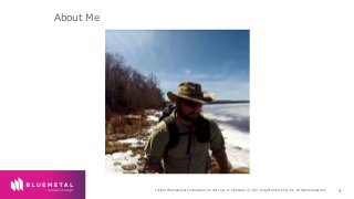 BlueMetal Presentation Insight Proprietary & Confidential. Do Not Copy or Distribute. © 2017 Insight Direct USA, Inc. All Rights Reserved. 4
About Me
 