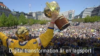 Digital transformation är en lagsport
 