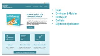 •  Case
•  Övningar & Guider
•  Intervjuer
•  Ordlista
•  Digitalt mognadstest
 