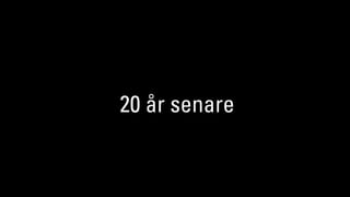 20 år senare
 