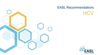 HCV
EASL Recommendations
 
