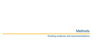 Methods
Grading evidence and recommendations
 