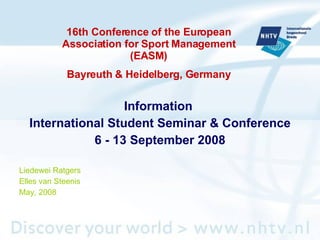 [object Object],[object Object],[object Object],[object Object],[object Object],[object Object],16th Conference of the European Association for Sport Management (EASM) Bayreuth & Heidelberg, Germany 