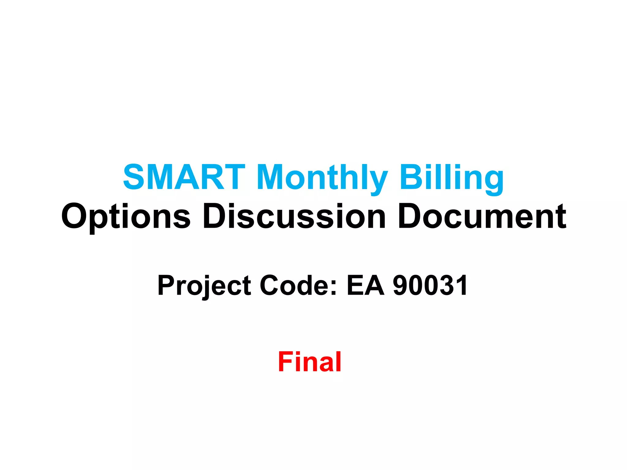 SMART   Monthly Billing Options Discussion Document Project Code: EA 90031 Final   