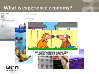 What	
  is	
  experience	
  economy?	
  
10	
  
 