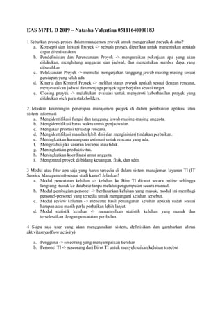 EAS MPPL D 2019 – Natasha Valentina 05111640000183
1 Sebutkan proses-proses dalam manajemen proyek untuk mengerjakan proye...