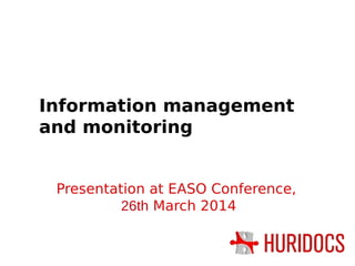 Information management
and monitoring
Presentation at EASO Conference,
26th March 2014
 