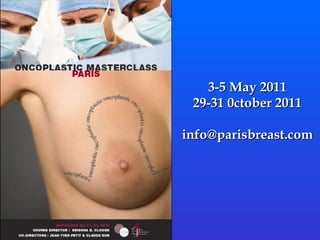 3-5 May 2011 29-31 0ctober 2011 [email_address] 