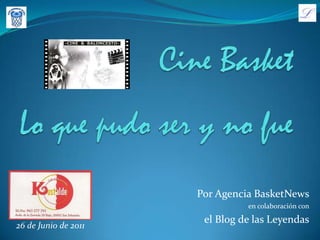 Por Agencia BasketNews
                                en colaboración con

                       el Blog de las Leyendas
26 de Junio de 2011
 