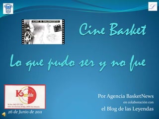 Cine BasketLo que pudo ser y no fue Por Agencia BasketNews en colaboración con el Blog de las Leyendas 26 de Junio de 2011 