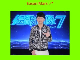 Eason Mars :-*
 