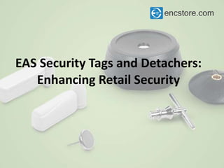 EAS Security Tags and Detachers:
Enhancing Retail Security
 