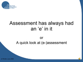 Assessment has always had an ‘e’ in it or A quick look at (e-)assessment 