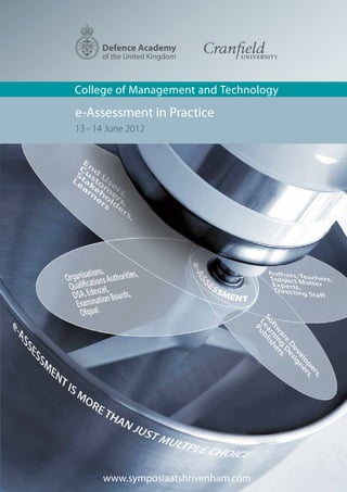 College of Management and Technology

e-Assessment in Practice
13 - 14 June 2012




      www.symposiaatshrivenham.com
 