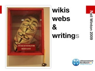wikis webs & writing s N eil Winton 2009 