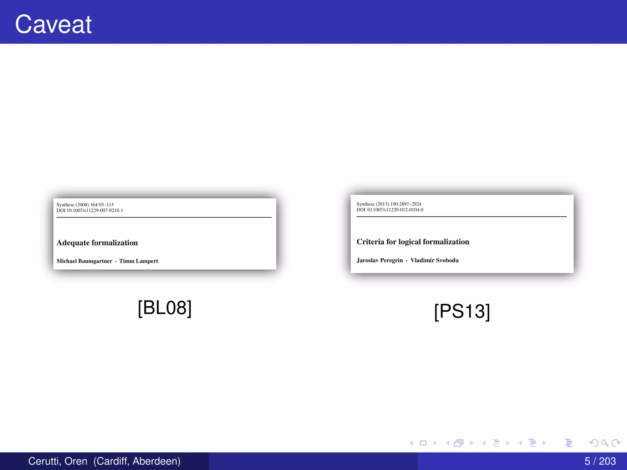 Caveat
[BL08] [PS13]
Cerutti, Oren (Cardiff, Aberdeen) 5 / 203
 