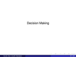 Decision Making
Cerutti, Oren (Cardiff, Aberdeen) 99 / 203
 