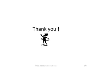 Thank you !




 EASSS 2010, Saint-Etienne, France   172
 