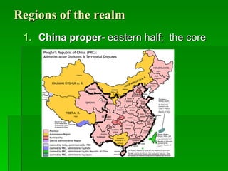 Regions of the realm China proper-  eastern half;  the core  