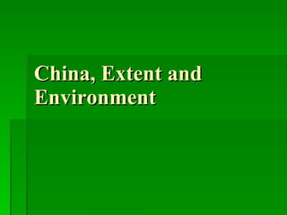 China, Extent and Environment 