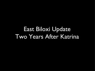 East Biloxi Update Two Years After Katrina 
