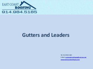 Gutters and Leaders
Tel: ​914-984-5185
E-Mail: eastcoastroofingny@verizon.net
www.eastcoastroofingny.com
 