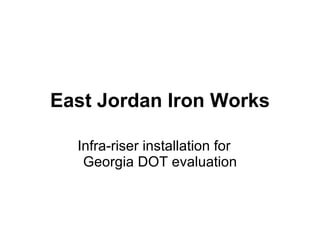East Jordan Iron Works Infra-riser installation for  Georgia DOT evaluation 