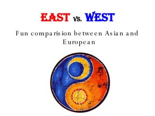 EAST   vs.   WEST ,[object Object]