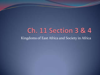 Kingdoms of East Africa and Society in Africa
 
