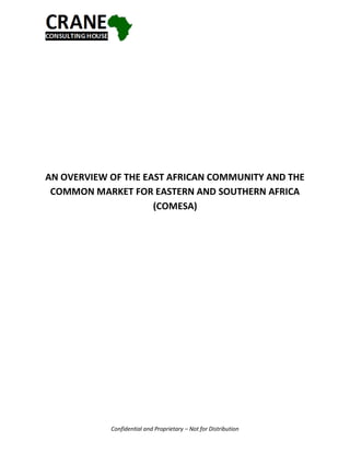 AN OVERVIEW OF THE EAST AFRICAN COMMUNITY AND THE
 COMMON MARKET FOR EASTERN AND SOUTHERN AFRICA
                     (COMESA)




            Confidential and Proprietary – Not for Distribution
 