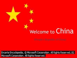 Welcome to China
(People’s Republic of China)
 