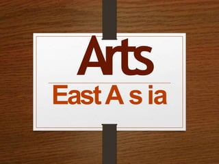 Arts
EastA sia
 